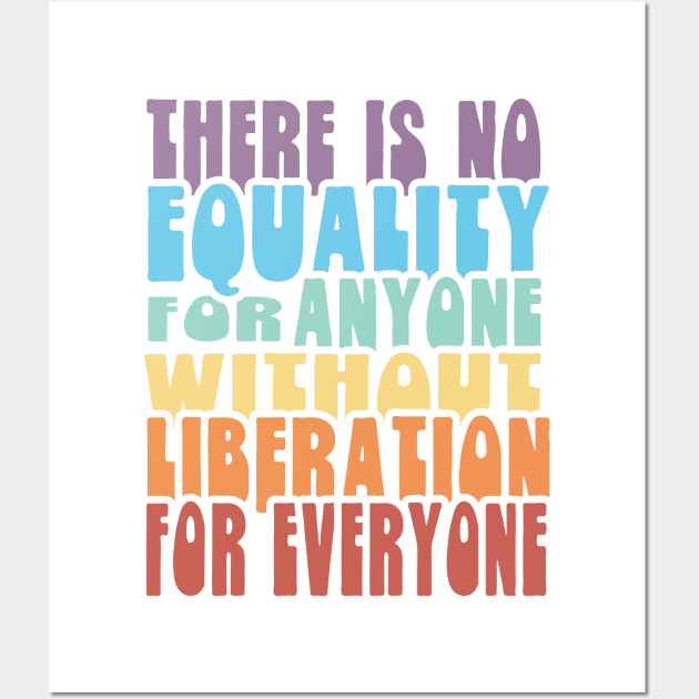 Equality Liberation for Everyone - Rainbow Wall Art by Jitterfly